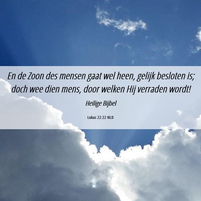 Picture 06 - Lukas 22:22 NLD - En de Zoon des mensen gaat wel heen, gelijk - Bible Verse Picture