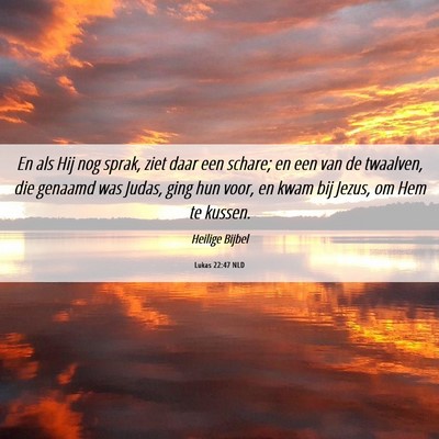 Picture 06 - Lukas 22:47 NLD - En als Hij nog sprak, ziet daar een schare; en - Bible Verse Picture
