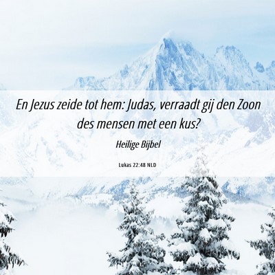 Picture 06 - Lukas 22:48 NLD - En Jezus zeide tot hem: Judas, verraadt gij den - Bible Verse Picture