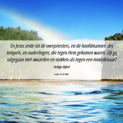 Picture 06 - Lukas 22:52 NLD - En Jezus zeide tot de overpriesters, en de - Bible Verse Picture