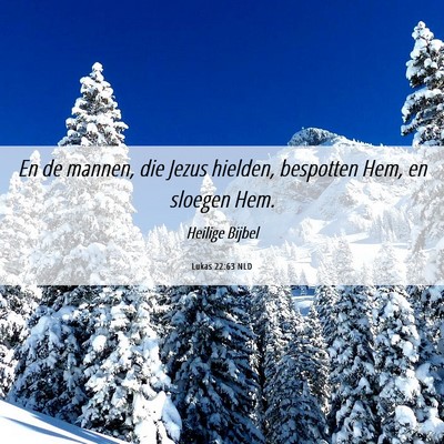 Picture 06 - Lukas 22:63 NLD - En de mannen, die Jezus hielden, bespotten Hem, - Bible Verse Picture