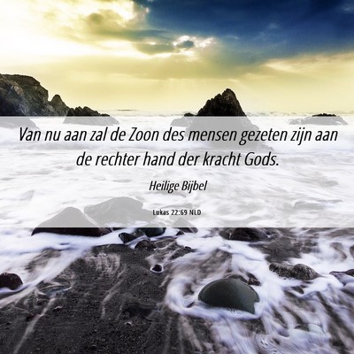 Picture 06 - Lukas 22:69 NLD - Van nu aan zal de Zoon des mensen gezeten zijn - Bible Verse Picture