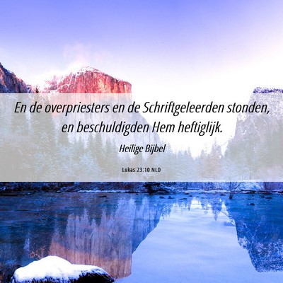 Picture 06 - Lukas 23:10 NLD - En de overpriesters en de Schriftgeleerden - Bible Verse Picture