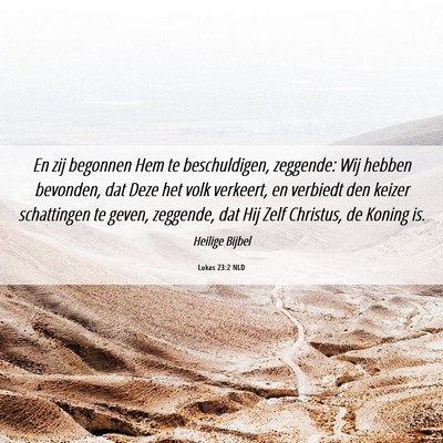 Picture 06 - Lukas 23:2 NLD - En zij begonnen Hem te beschuldigen, zeggende: - Bible Verse Picture