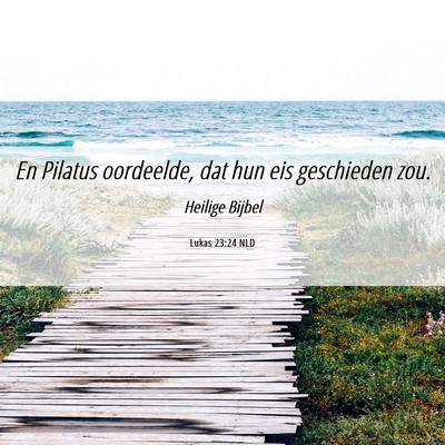 Picture 06 - Lukas 23:24 NLD - En Pilatus oordeelde, dat hun eis geschieden - Bible Verse Picture