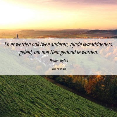 Picture 06 - Lukas 23:32 NLD - En er werden ook twee anderen, zijnde - Bible Verse Picture