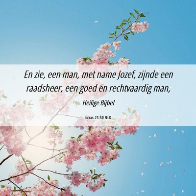 Picture 06 - Lukas 23:50 NLD - En zie, een man, met name Jozef, zijnde een - Bible Verse Picture
