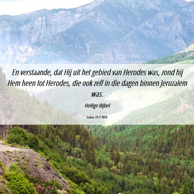 Picture 06 - Lukas 23:7 NLD - En verstaande, dat Hij uit het gebied van Herodes - Bible Verse Picture