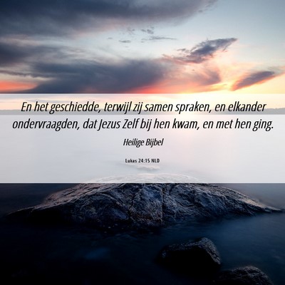 Picture 06 - Lukas 24:15 NLD - En het geschiedde, terwijl zij samen spraken, en - Bible Verse Picture