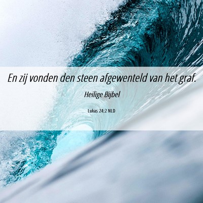 Picture 06 - Lukas 24:2 NLD - En zij vonden den steen afgewenteld van het - Bible Verse Picture