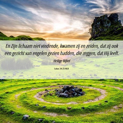 Picture 06 - Lukas 24:23 NLD - En Zijn lichaam niet vindende, kwamen zij en - Bible Verse Picture