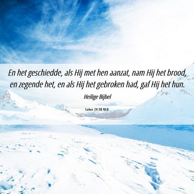 Picture 06 - Lukas 24:30 NLD - En het geschiedde, als Hij met hen aanzat, nam - Bible Verse Picture