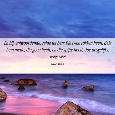 Picture 06 - Lukas 3:11 NLD - En hij, antwoordende, zeide tot hen: Die twee - Bible Verse Picture