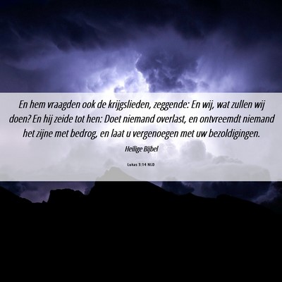 Picture 06 - Lukas 3:14 NLD - En hem vraagden ook de krijgslieden, zeggende: En - Bible Verse Picture
