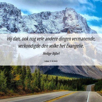 Picture 06 - Lukas 3:18 NLD - Hij dan, ook nog vele andere dingen vermanende, - Bible Verse Picture