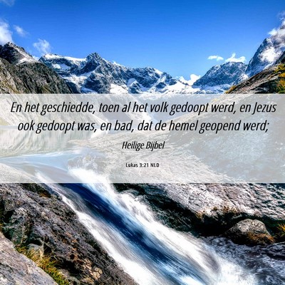 Picture 06 - Lukas 3:21 NLD - En het geschiedde, toen al het volk gedoopt werd, - Bible Verse Picture