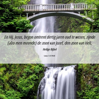 Picture 06 - Lukas 3:23 NLD - En Hij, Jezus, begon omtrent dertig jaren oud te - Bible Verse Picture
