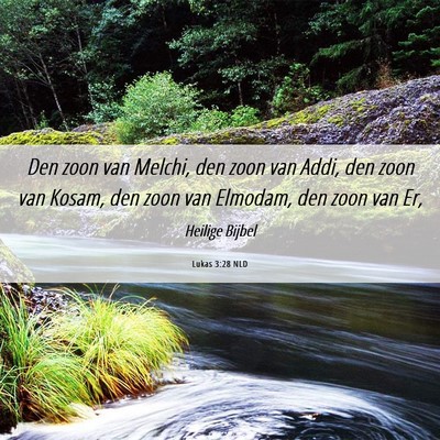 Picture 06 - Lukas 3:28 NLD - Den zoon van Melchi, den zoon van Addi, den zoon - Bible Verse Picture