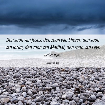 Picture 06 - Lukas 3:29 NLD - Den zoon van Joses, den zoon van Eliezer, den - Bible Verse Picture