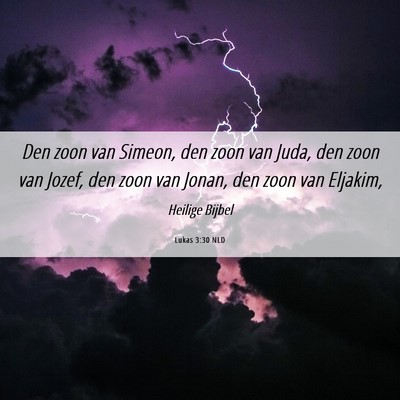 Picture 06 - Lukas 3:30 NLD - Den zoon van Simeon, den zoon van Juda, den zoon - Bible Verse Picture