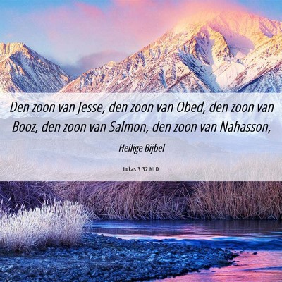 Picture 06 - Lukas 3:32 NLD - Den zoon van Jesse, den zoon van Obed, den zoon - Bible Verse Picture