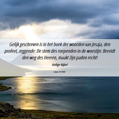 Picture 06 - Lukas 3:4 NLD - Gelijk geschreven is in het boek der woorden van - Bible Verse Picture