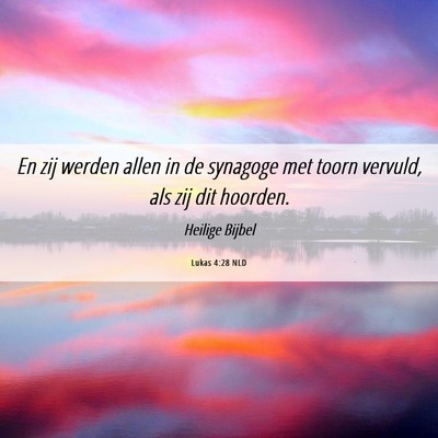 Picture 06 - Lukas 4:28 NLD - En zij werden allen in de synagoge met toorn - Bible Verse Picture