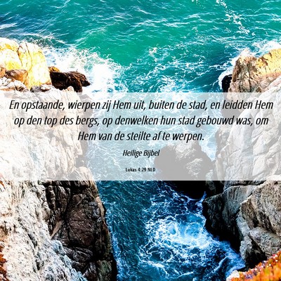 Picture 06 - Lukas 4:29 NLD - En opstaande, wierpen zij Hem uit, buiten de - Bible Verse Picture