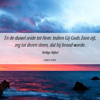 Picture 06 - Lukas 4:3 NLD - En de duivel zeide tot Hem: Indien Gij Gods Zoon - Bible Verse Picture