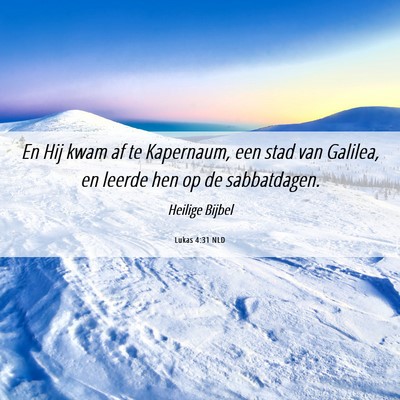 Picture 06 - Lukas 4:31 NLD - En Hij kwam af te Kapernaum, een stad van - Bible Verse Picture