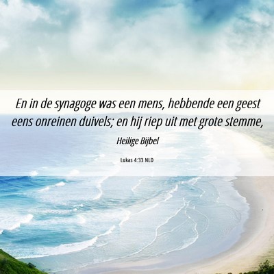 Picture 06 - Lukas 4:33 NLD - En in de synagoge was een mens, hebbende een - Bible Verse Picture