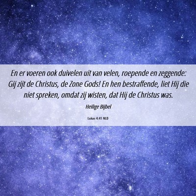 Picture 06 - Lukas 4:41 NLD - En er voeren ook duivelen uit van velen, roepende - Bible Verse Picture