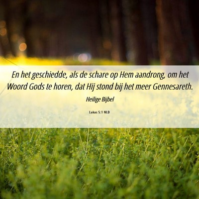 Picture 06 - Lukas 5:1 NLD - En het geschiedde, als de schare op Hem aandrong, - Bible Verse Picture