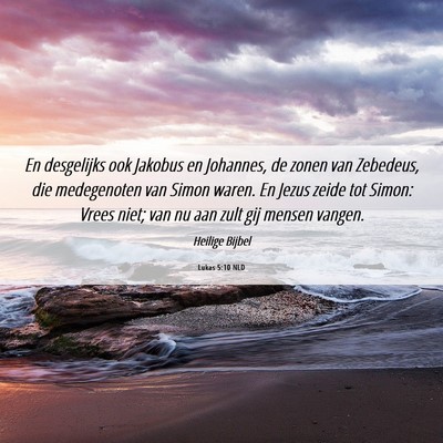 Picture 06 - Lukas 5:10 NLD - En desgelijks ook Jakobus en Johannes, de zonen - Bible Verse Picture