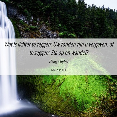Picture 06 - Lukas 5:23 NLD - Wat is lichter te zeggen: Uw zonden zijn u - Bible Verse Picture