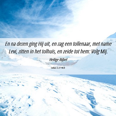 Picture 06 - Lukas 5:27 NLD - En na dezen ging Hij uit, en zag een tollenaar, - Bible Verse Picture