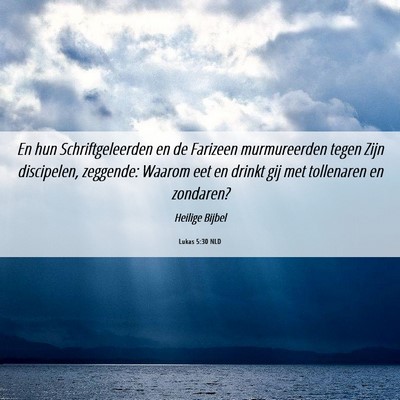 Picture 06 - Lukas 5:30 NLD - En hun Schriftgeleerden en de Farizeen - Bible Verse Picture