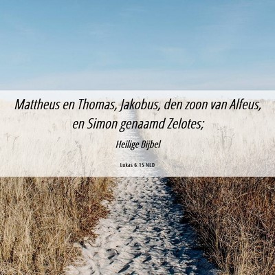 Picture 06 - Lukas 6:15 NLD - Mattheus en Thomas, Jakobus, den zoon van Alfeus, - Bible Verse Picture