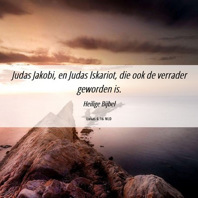 Picture 06 - Lukas 6:16 NLD - Judas Jakobi, en Judas Iskariot, die ook de - Bible Verse Picture