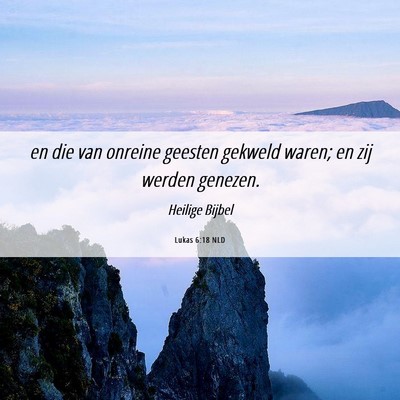 Picture 06 - Lukas 6:18 NLD - en die van onreine geesten gekweld waren; en zij - Bible Verse Picture