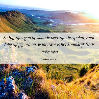 Picture 06 - Lukas 6:20 NLD - En Hij, Zijn ogen opslaande over Zijn discipelen, - Bible Verse Picture