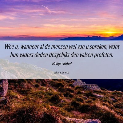 Picture 06 - Lukas 6:26 NLD - Wee u, wanneer al de mensen wel van u spreken, - Bible Verse Picture