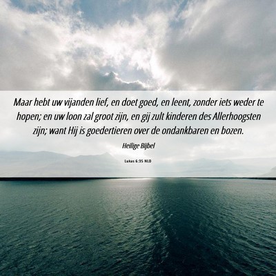 Picture 06 - Lukas 6:35 NLD - Maar hebt uw vijanden lief, en doet goed, en - Bible Verse Picture
