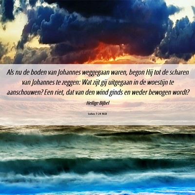 Picture 06 - Lukas 7:24 NLD - Als nu de boden van Johannes weggegaan waren, - Bible Verse Picture