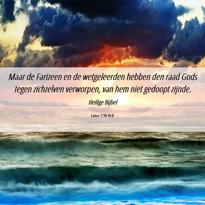 Picture 06 - Lukas 7:30 NLD - Maar de Farizeen en de wetgeleerden hebben den - Bible Verse Picture