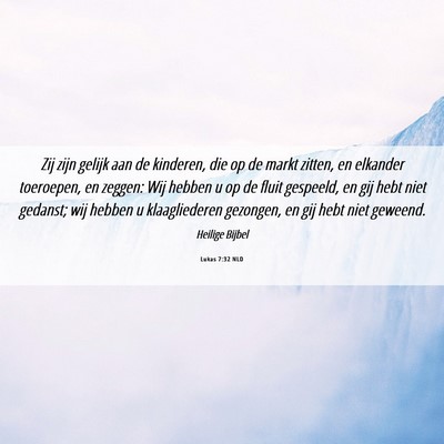 Picture 06 - Lukas 7:32 NLD - Zij zijn gelijk aan de kinderen, die op de markt - Bible Verse Picture