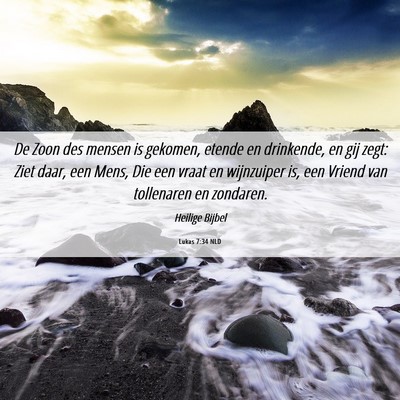 Picture 06 - Lukas 7:34 NLD - De Zoon des mensen is gekomen, etende en - Bible Verse Picture