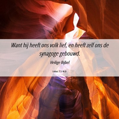 Picture 06 - Lukas 7:5 NLD - Want hij heeft ons volk lief, en heeft zelf ons - Bible Verse Picture