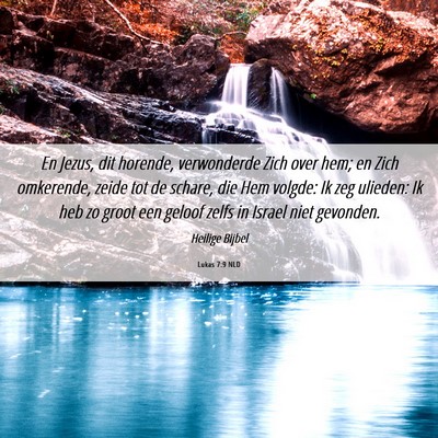 Picture 06 - Lukas 7:9 NLD - En Jezus, dit horende, verwonderde Zich over hem; - Bible Verse Picture