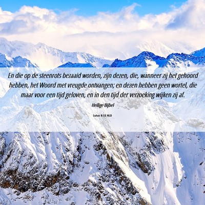 Picture 06 - Lukas 8:13 NLD - En die op de steenrots bezaaid worden, zijn - Bible Verse Picture
